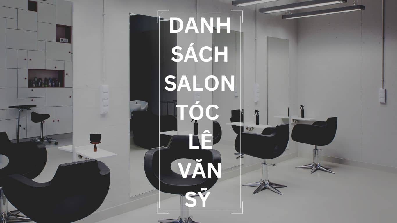 Salon tóc  Top 38 salon chất lượng uy tín trên khắp đất nước